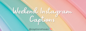 weekend instagram captions